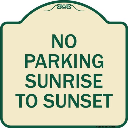SIGNMISSION No Parking Sunrise to Sunset In Daylight Heavy-Gauge Aluminum Sign, 18" x 18", TG-1818-23657 A-DES-TG-1818-23657